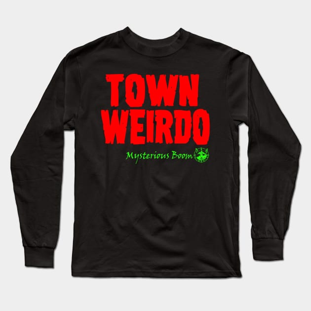 Town Weirdo Long Sleeve T-Shirt by MysteriousBoom